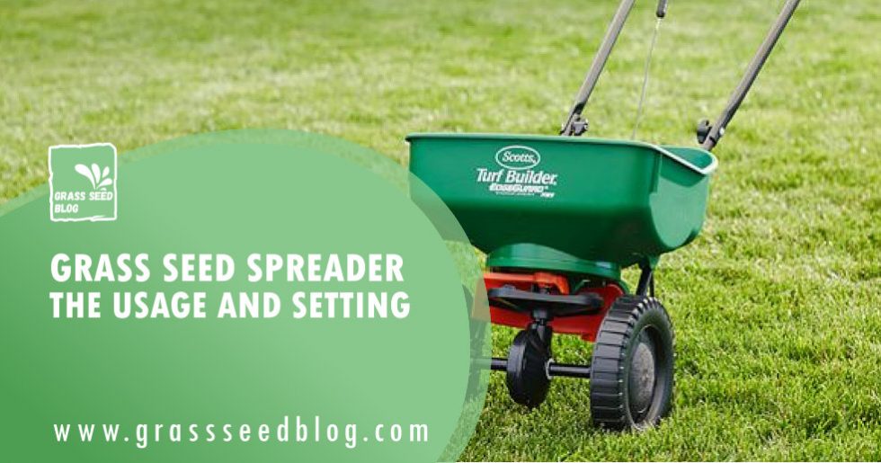 Grass Seed Spreader The Usage and Setting